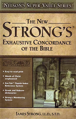 The New Strong's Exhaustive Concordance