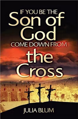 If You be the Son of God Come Down From the Cross